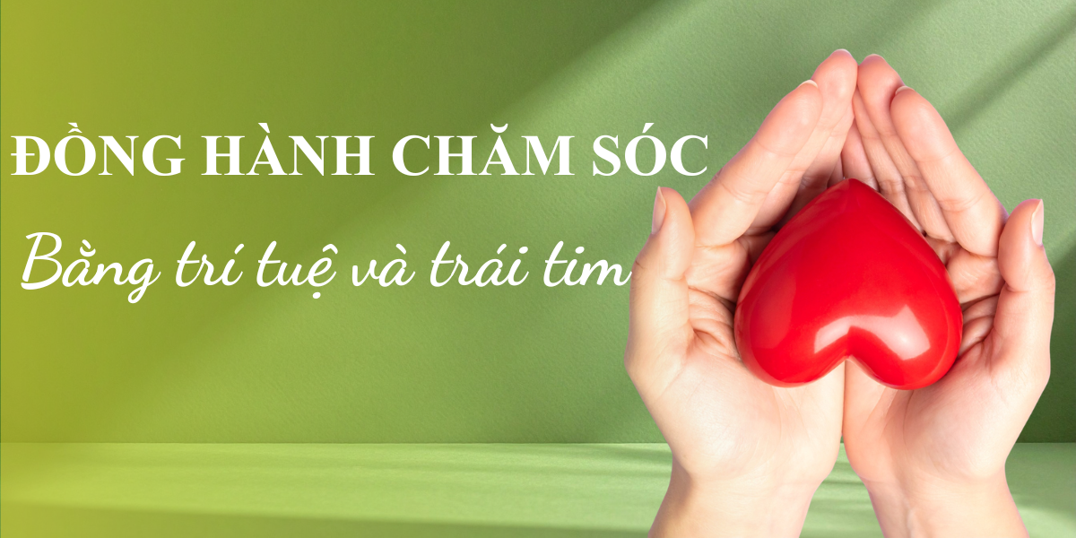 chăm sóc bằng cả trí tuệ và trái tim