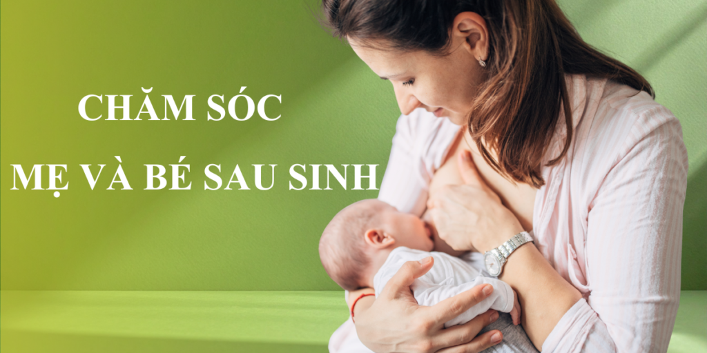 chăm sóc mẹ và bé sau sinh tại nhà